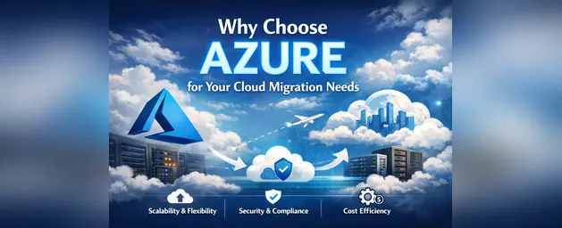 Why Choose Azure for Your Cloud Migration Needs