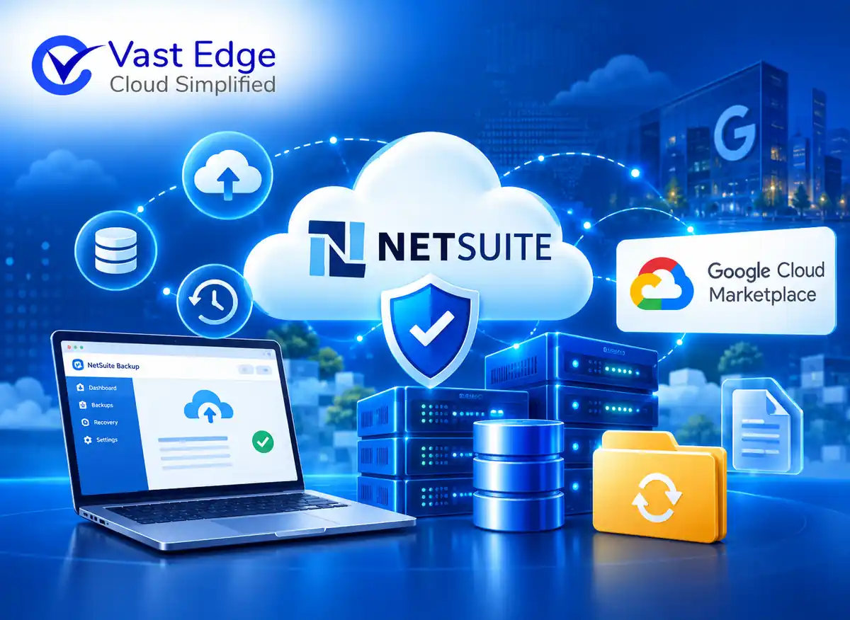 Vast Edge Becomes an Early NetSuite Backup Provider on Google Marketplace, Currently the Only Dedicated Listing