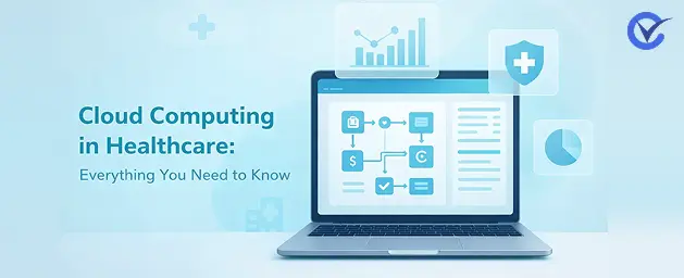 Cloud Computing in Healthcare: Everything you Need to Know