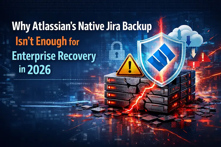 Why Atlassian's Native Jira Backup Isn't Enough for Enterprise Recovery in 2026