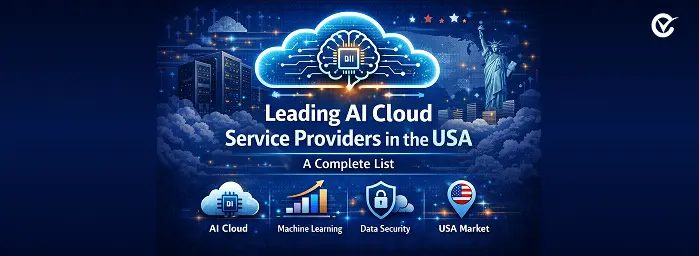 Leading AI Cloud Service Providers in the USA: A Complete List